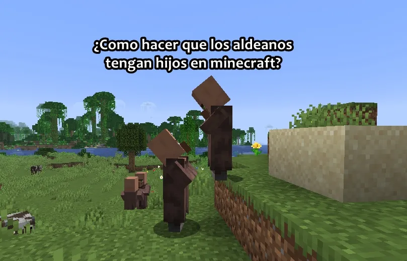 ¿Como hacer que los aldeanos tengan hijos en minecraft?