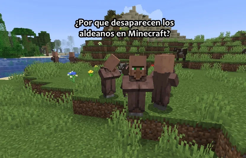 ¿Por que desaparecen Todos los aldeanos en Minecraft?