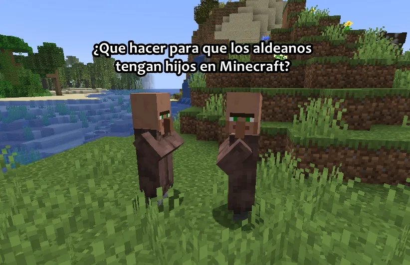 ¿Que hacer para que los aldeanos tengan hijos en Minecraft?