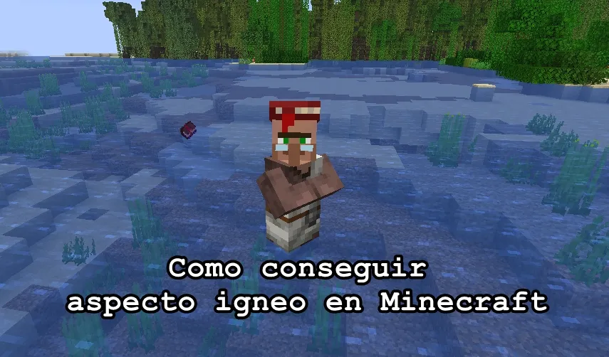 Como conseguir aspecto igneo en Minecraft