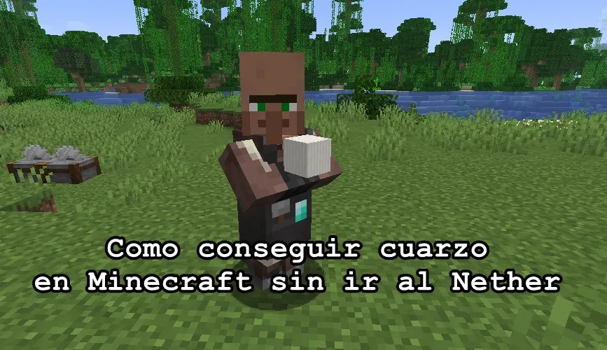 Como conseguir cuarzo en Minecraft sin ir al Nether