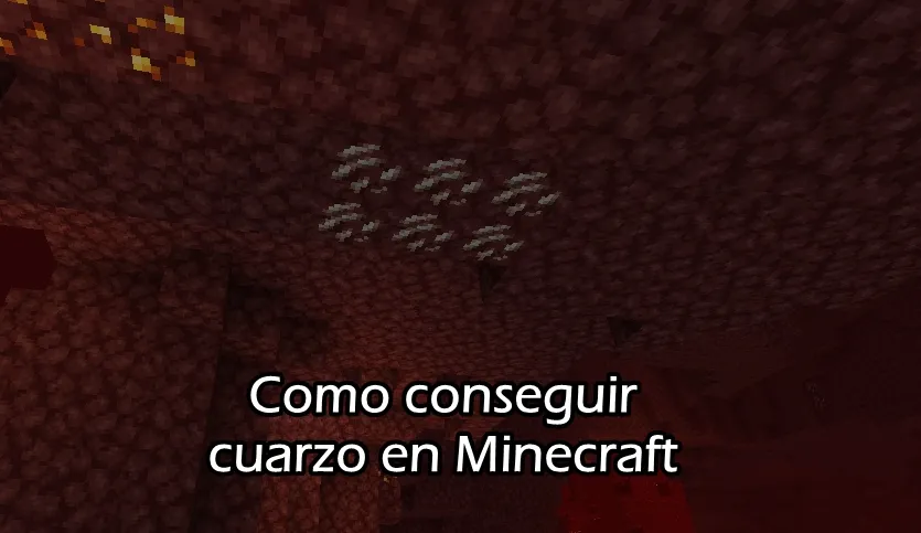 Como conseguir cuarzo en Minecraft