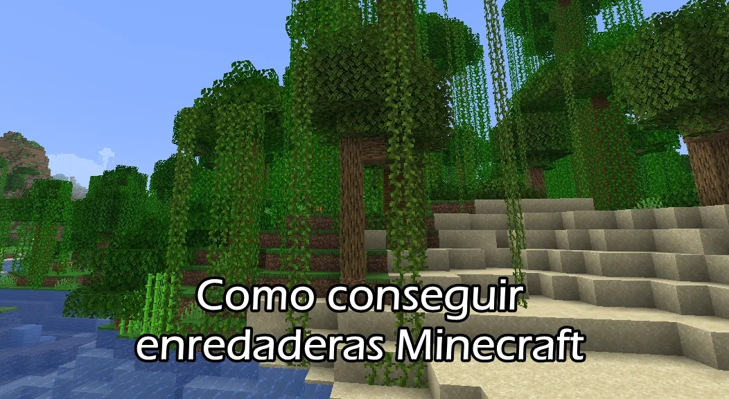 Como conseguir enredaderas Minecraft