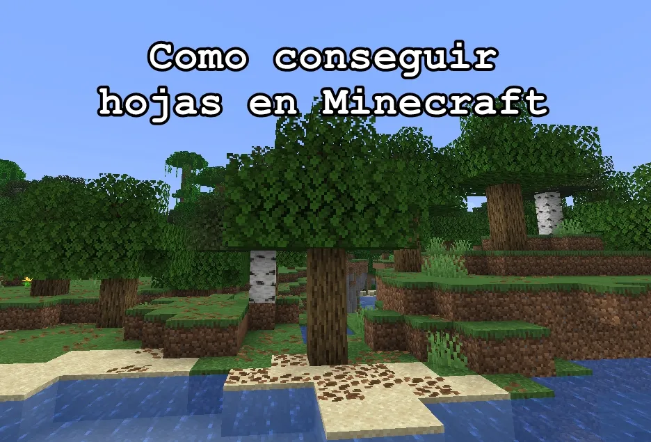 Como conseguir hojas en Minecraft