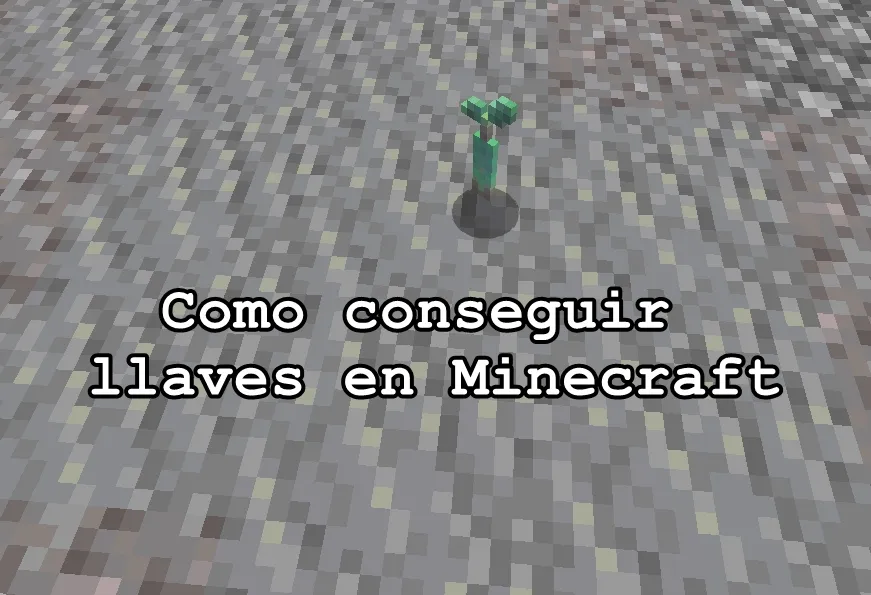 Como conseguir llaves en Minecraft