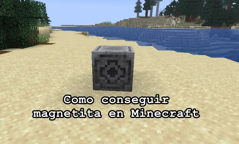 Como conseguir magnetita en Minecraft