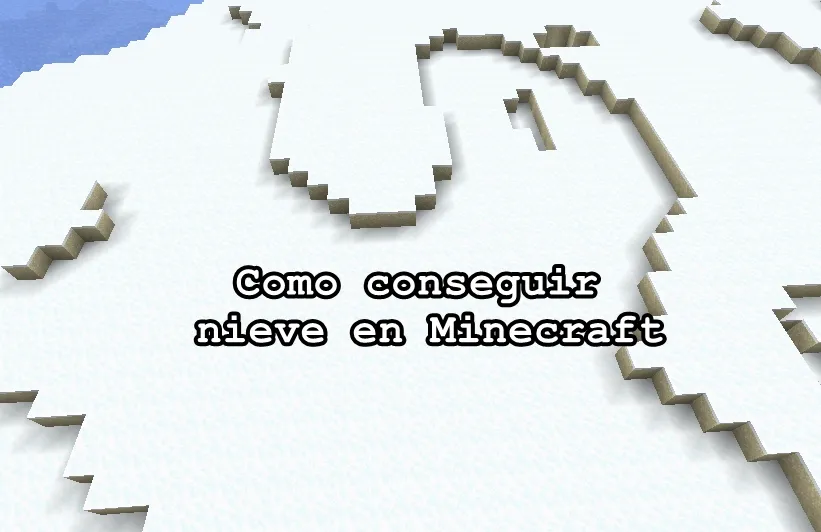 Como conseguir nieve en Minecraft