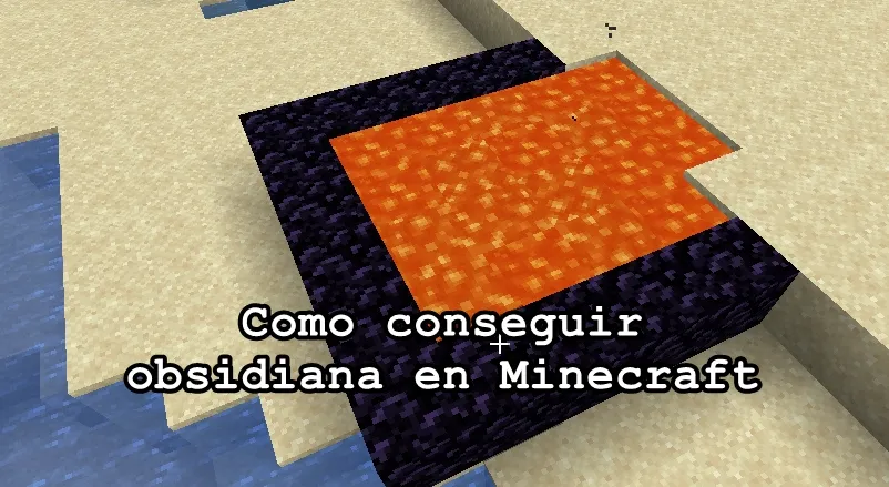 Como conseguir obsidiana en Minecraft