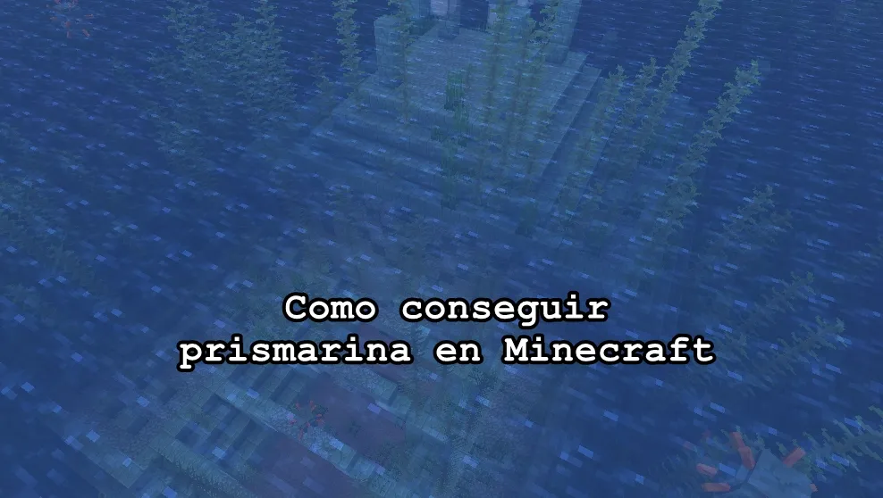 Como conseguir prismarina en Minecraft