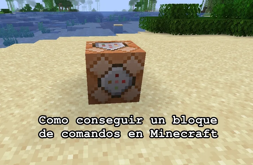 Como conseguir un bloque de comandos en Minecraft