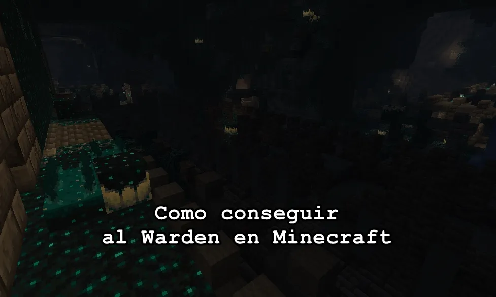Como conseguir al Warden en Minecraft