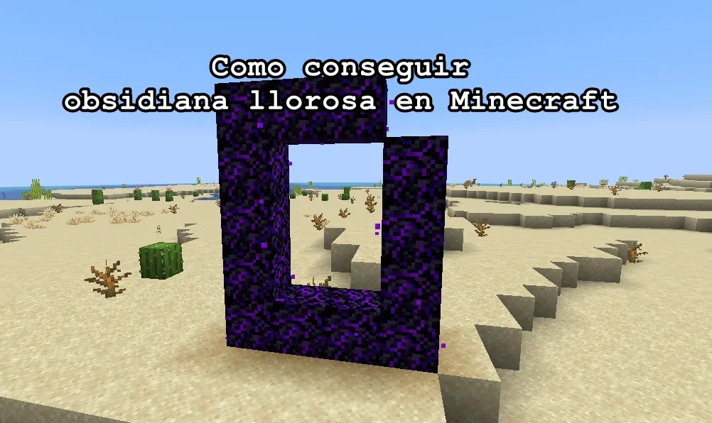 Como conseguir obsidiana llorosa en Minecraft