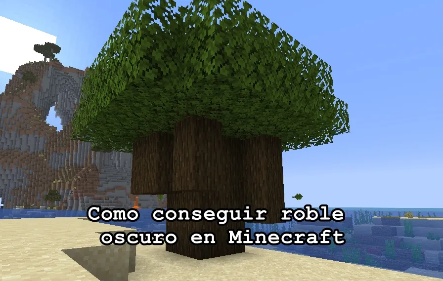 Como conseguir roble oscuro en Minecraft