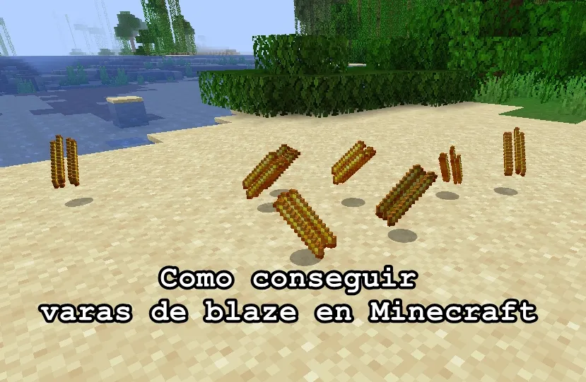 Como conseguir varas de blaze en Minecraft