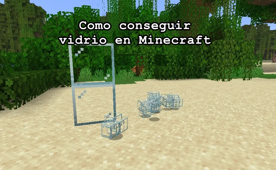Como conseguir vidrio en Minecraft