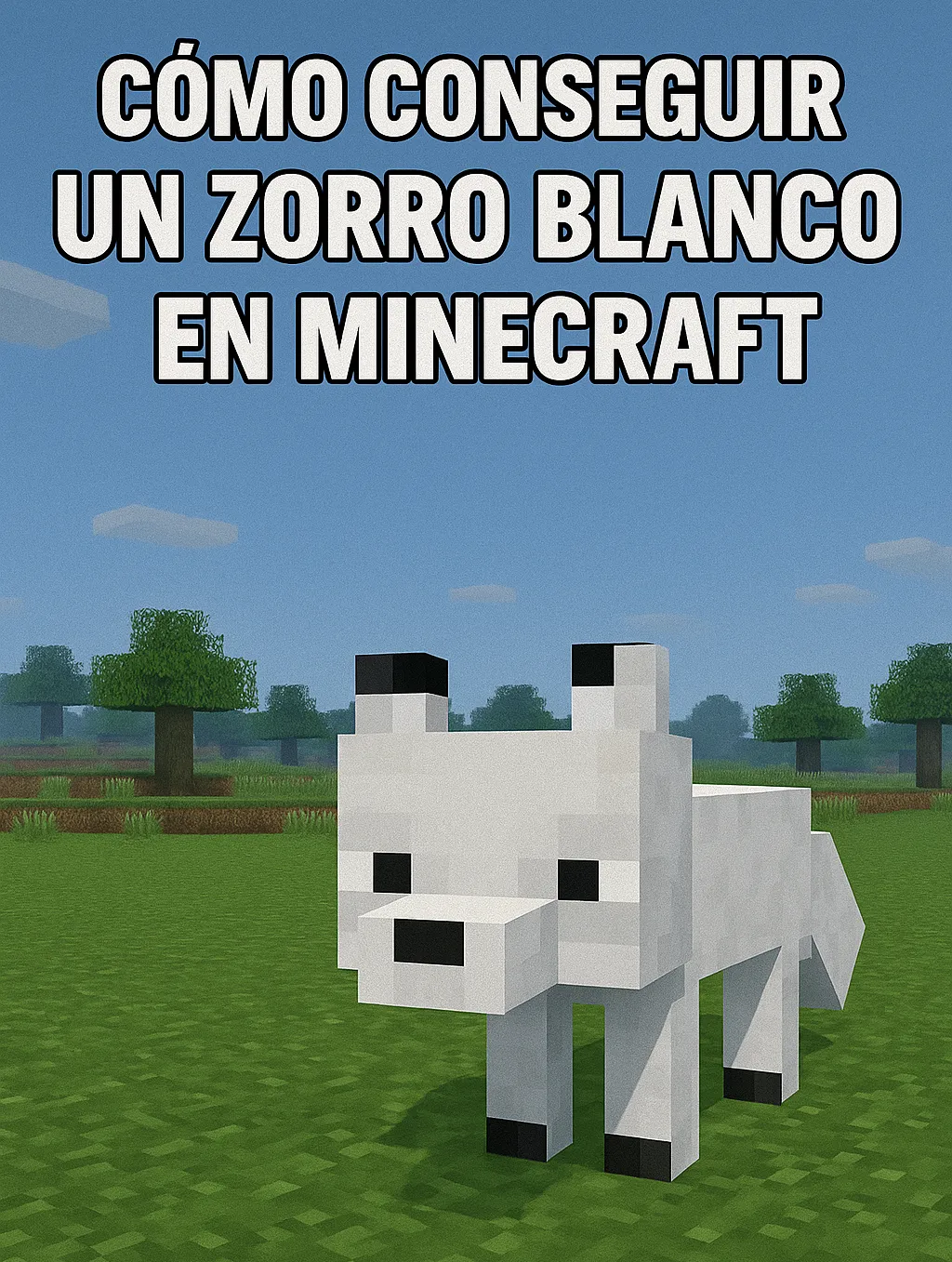 Como conseguir un zorro blanco en Minecraft