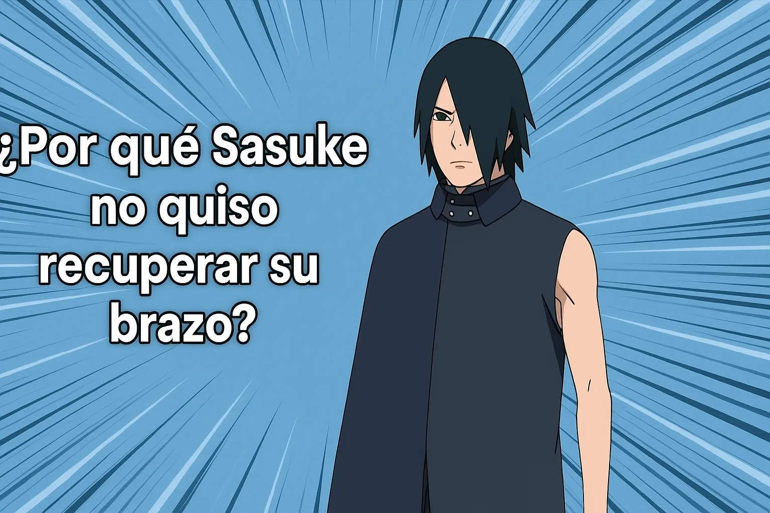 ¿Por que Sasuke no quiso recuperar su brazo?